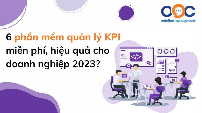 6 phần mềm quản lý KPI miễn phí, hiệu quả cho doanh nghiệp 2023