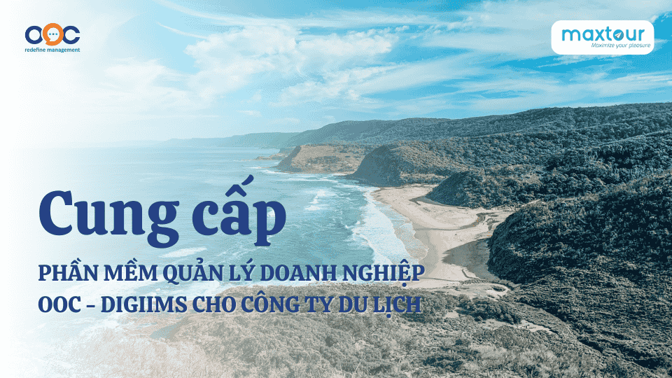 Cung cấp Phần mềm Quản lý Doanh nghiệp OOC - digiiMS cho Công ty Du lịch