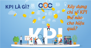 KPI là gì? Xây dựng chỉ số KPI như thế nào cho hiệu quả?