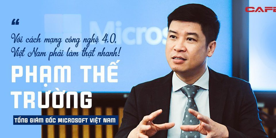Tổng giám đốc Microsoft Việt Nam: Người Việt có khả năng nắm bắt công nghệ tốt