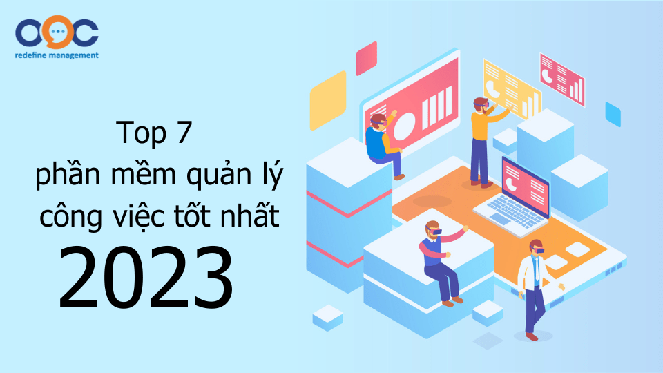 top 7 phần mềm quản lý công việc tốt nhất 2023