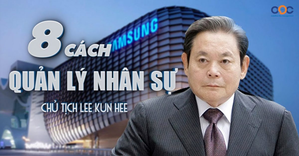 Bí quyết quản lý nhân sự hiệu quả của chủ tịch tập đoàn Samsung