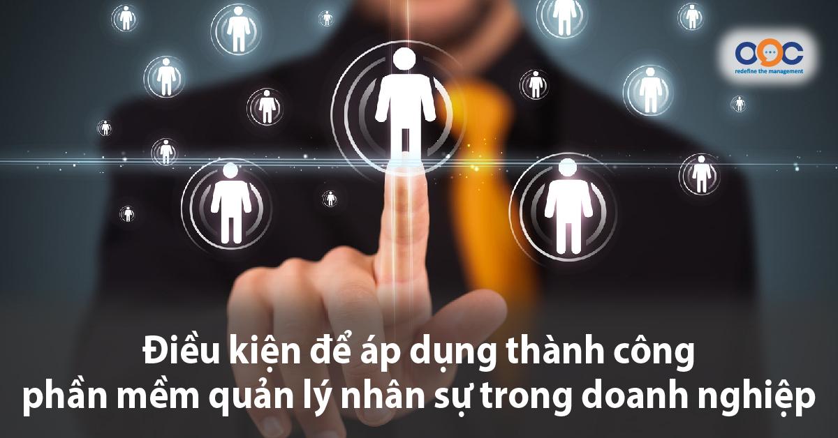 Chuyên gia chia sẻ điều kiện để áp dụng thành công phần mềm quản lý nhân sự trong doanh nghiệ