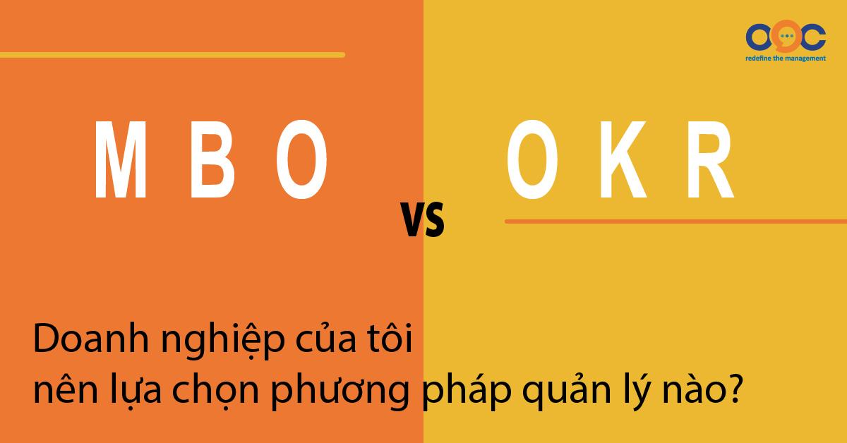 MBO và OKR - Lựa chọn phương pháp quản lý nào?