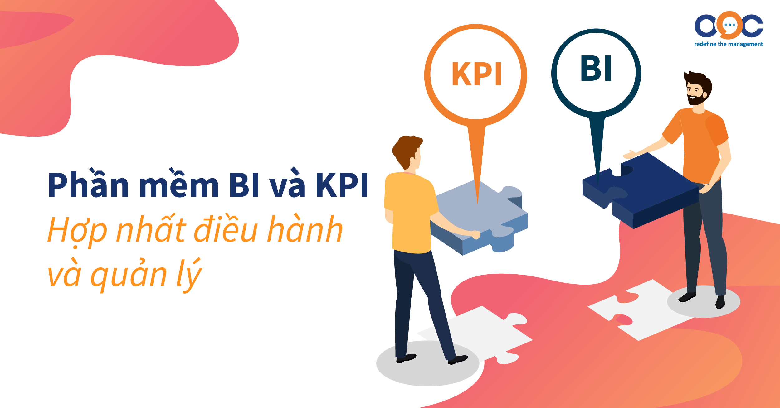 Tại sao nói phần mềm KPI và BI giúp hợp nhất điều hành và quản lý