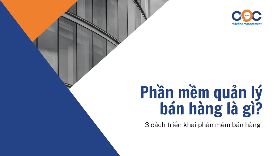 Phần mềm quản lý bán hàng là gì 3 cách triển khai phần mềm bán hàng