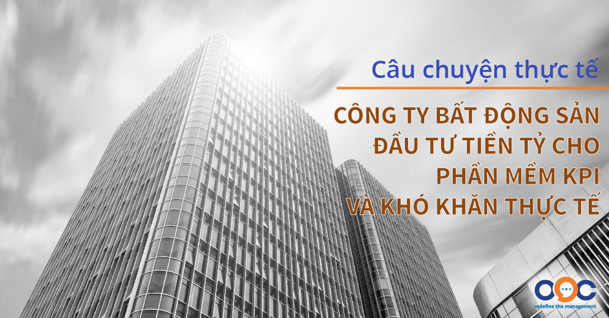 Công ty bất động sản đầu tư tiền tỷ cho phần mềm KPI và khó khăn thực tế