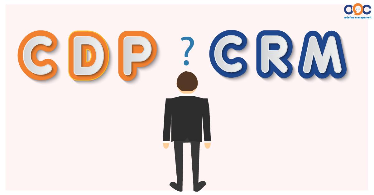 Phân biệt đơn giản dễ hiểu giữa CRM và CDP
