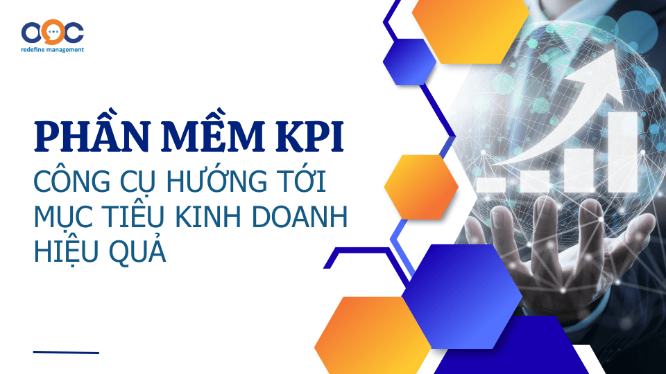 Triển khai Phần mềm KPIs - Hướng tới kinh doanh hiệu quả