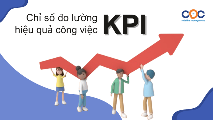 Chỉ số đo lường hiệu quả công việc KPI - 15 câu hỏi thường gặp nhất