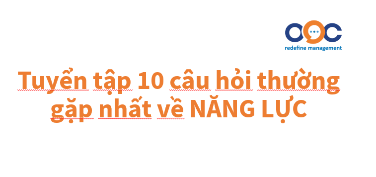 Tuyển tập 10 câu hỏi thường gặp nhất về NĂNG LỰC