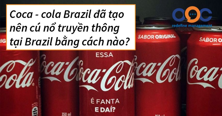 Coca - cola Brazil đã tạo nên cú nổ truyền thông tại Brazil bằng cách nào?