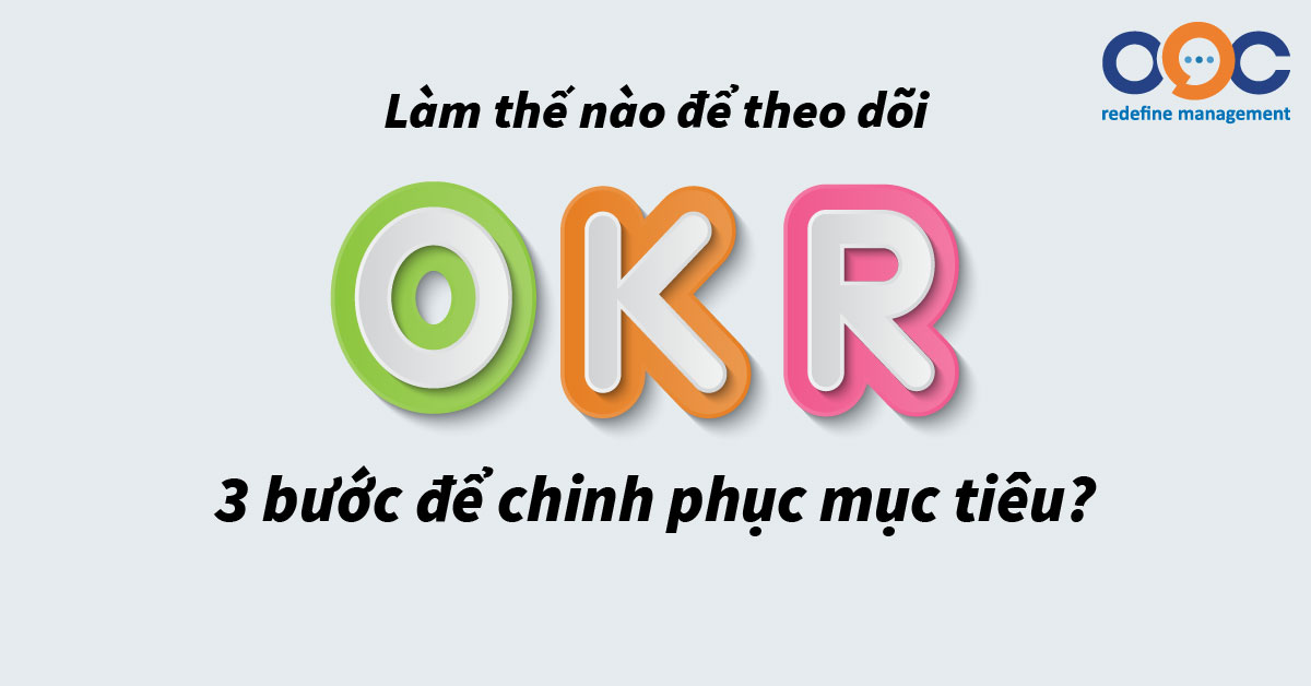 Làm thế nào để theo dõi OKR - 3 bước để chinh phục mục tiêu