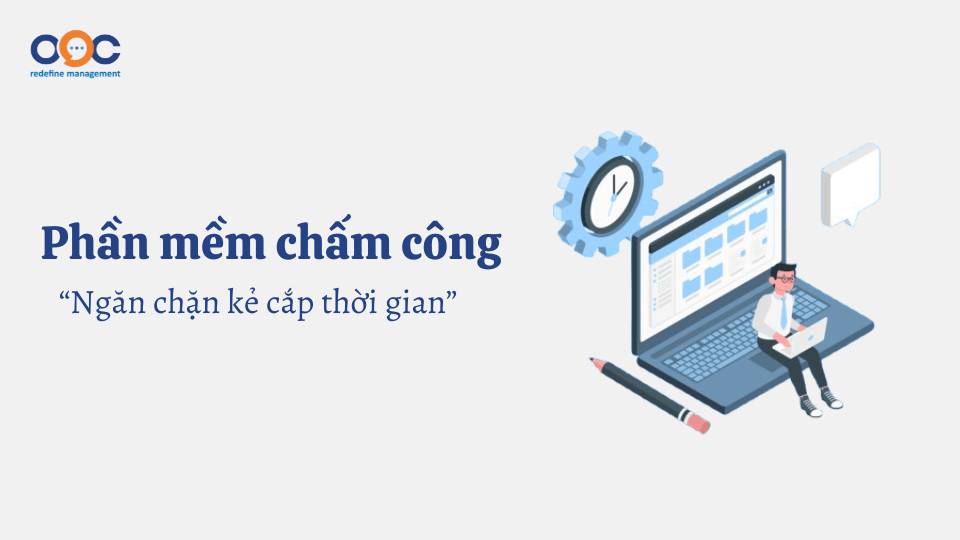 Phần mềm chấm công – Ngăn chặn kẻ cắp thời gian