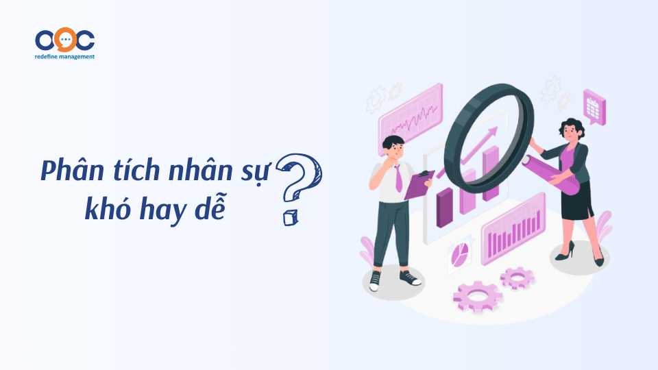 Phân tích nhân sự khó hay dễ