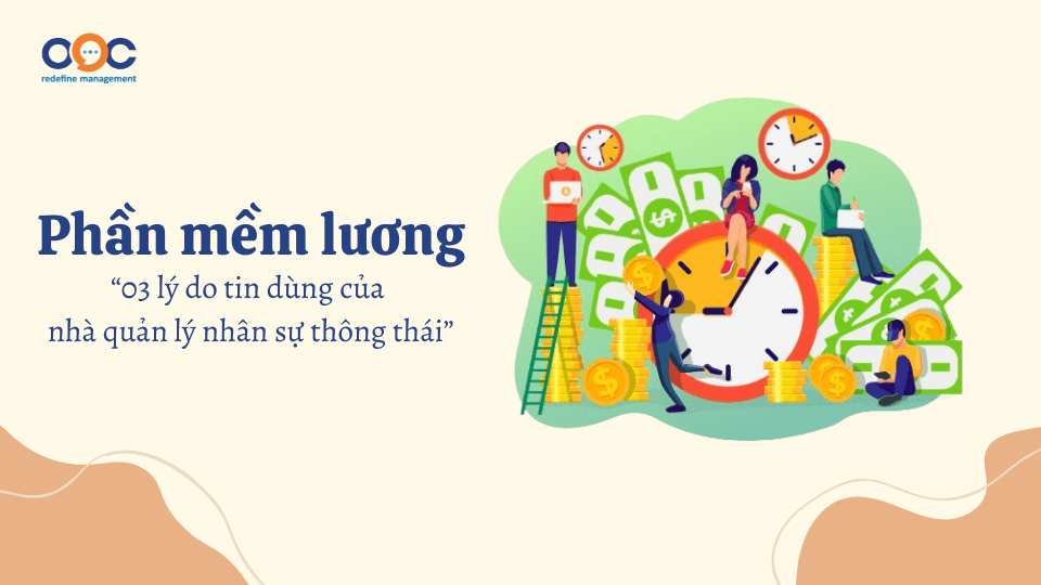 Phần mềm lương - 03 lý do tin dùng của nhà quản lý nhân sự thông thái