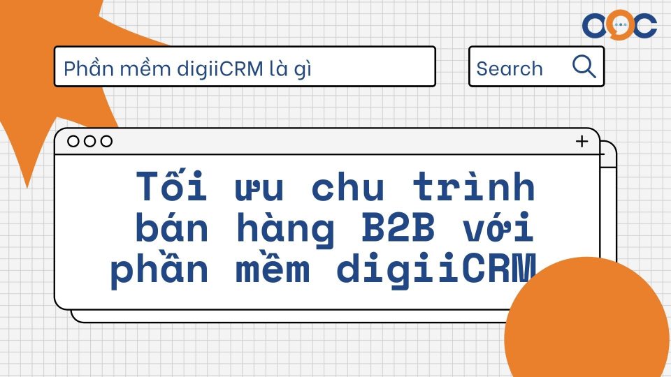 Tối ưu chu trình bán hàng B2B với phần mềm digiiCRM