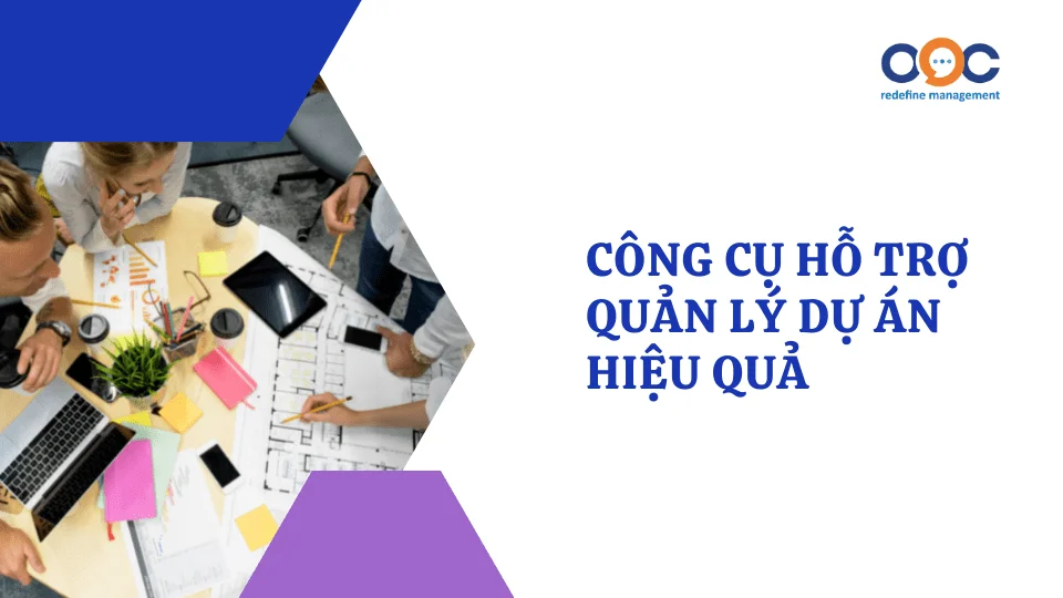 Công cụ hỗ trợ quản lý dự án hiệu quả