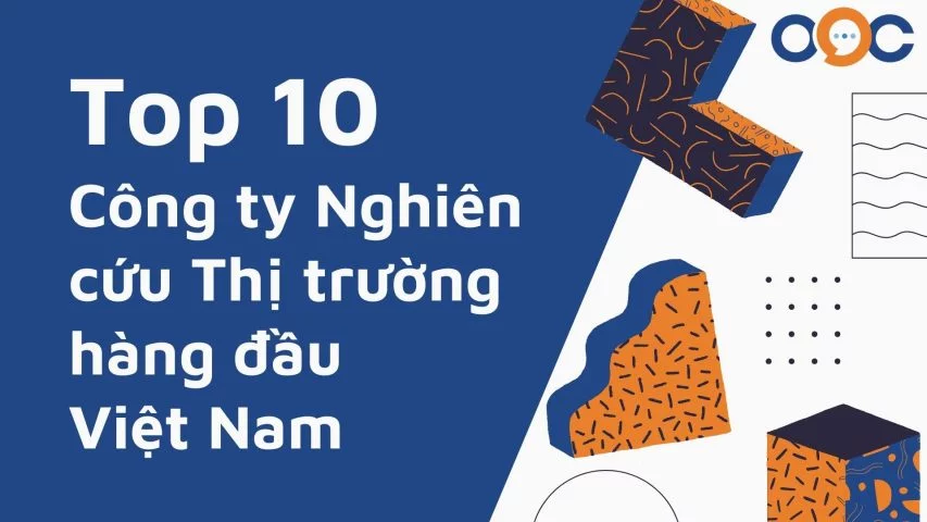 Top 10 Công ty nghiên cứu thị trường hàng đầu Việt Nam