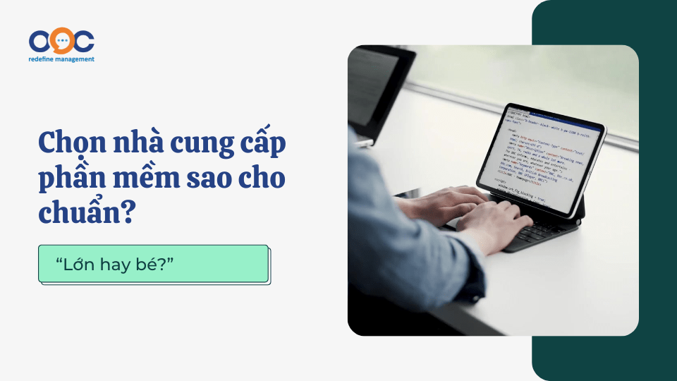 Chọn nhà cung cấp phần mềm sao cho chuẩn Lớn hay bé