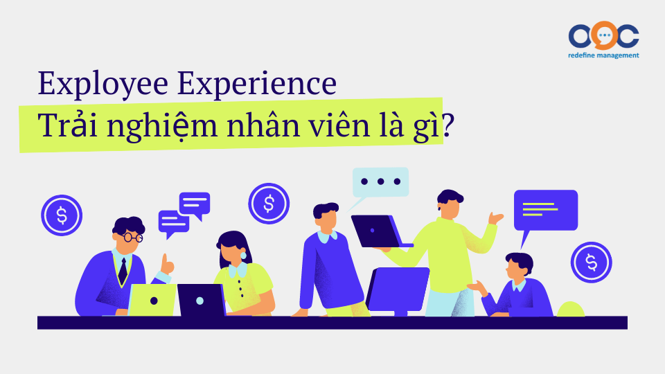 Employee Experience - Trải nghiệm nhân viên là gì