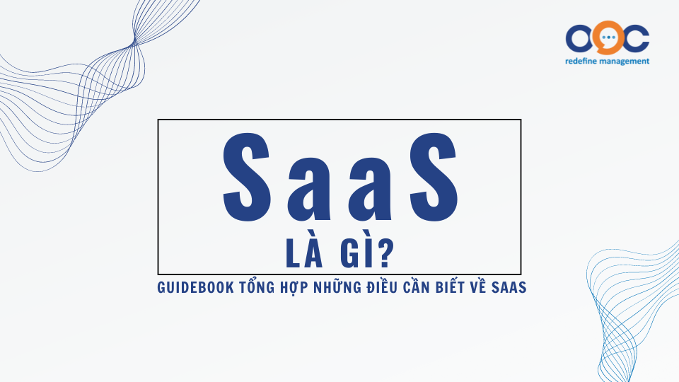 SaaS là gì_ Guidebook tổng hợp những điều cần biết về SaaS