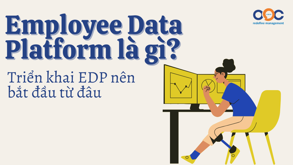 Employee Data Platform là gì Triển khai EDP nên bắt đầu từ đâu