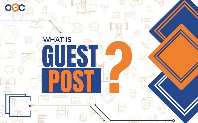 Guest Post in Online Marketing and 3 ways to build effective Guest Post