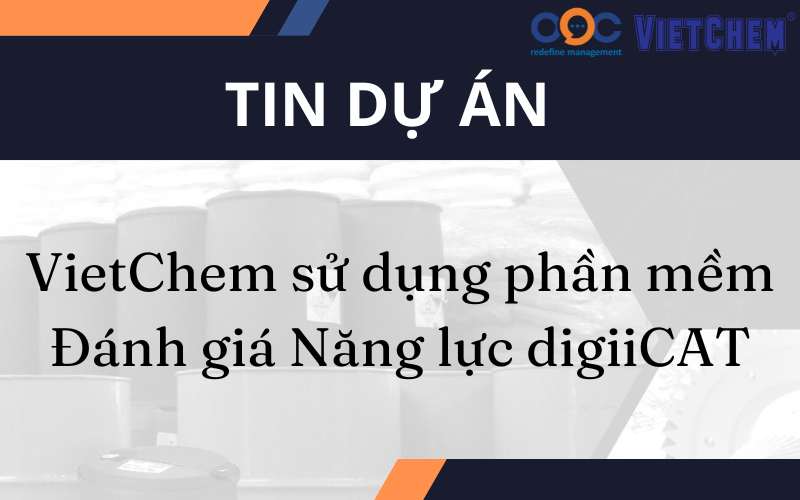 Triển khai Phần mềm Đánh giá Năng lực digiiCAT cho Công ty Hóa chất VietChem