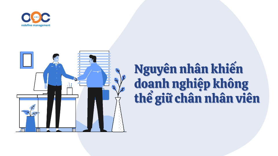 Nguyên nhân khiến doanh nghiệp không thể giữ chân nhân viên