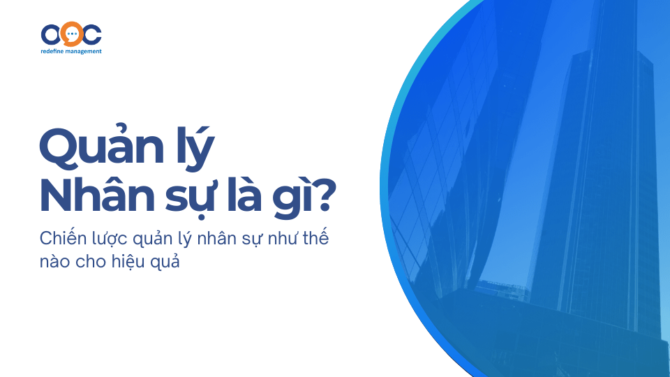 Quản lý nhân sự là gì Chiến lược quản lý nhân sự như thế nào cho hiệu quả