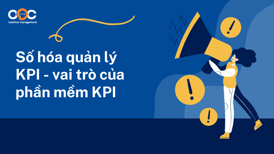 Số hóa quản lý KPI - vai trò của phần mềm KPI