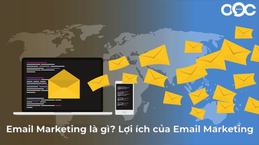Email Marketing là gì? Lợi ích của Email Marketing