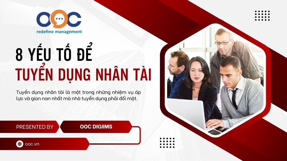 8 yếu tố để tuyển dụng nhân tài