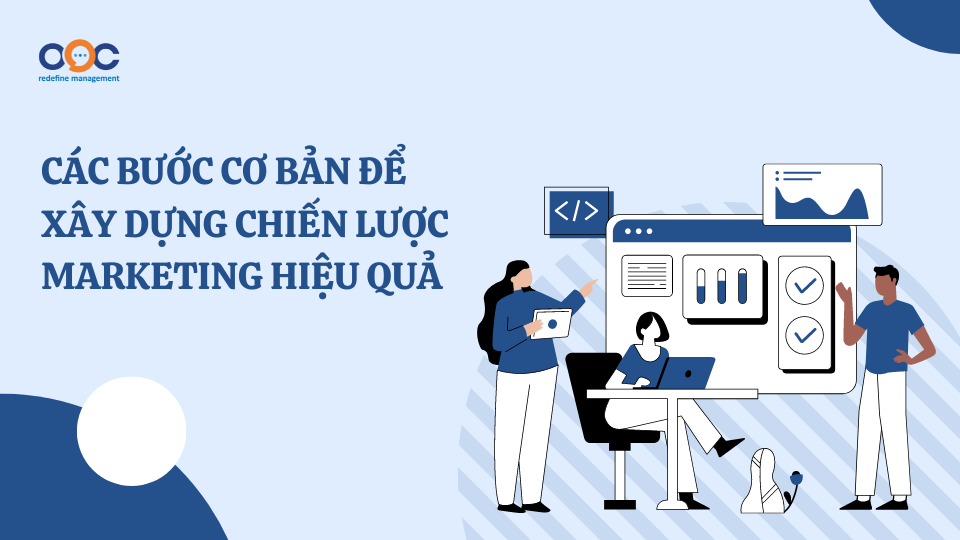 Các bước cơ bản để xây dựng chiến lược marketing hiệu quả