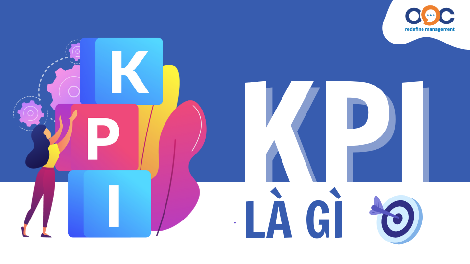 KPI là gì Phân loại KPI và xây dựng KPI hiệu quả