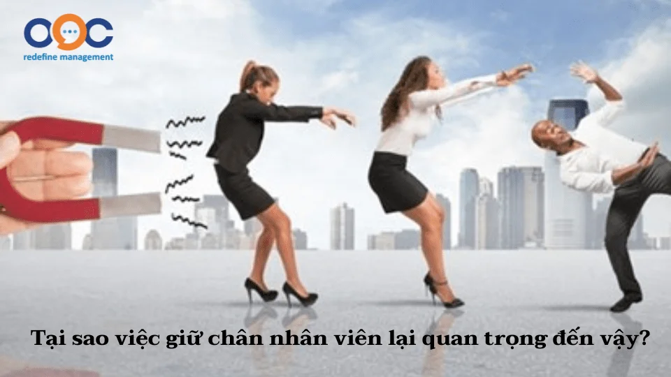 Tại sao việc giữ chân nhân viên lại quan trọng đến vậy