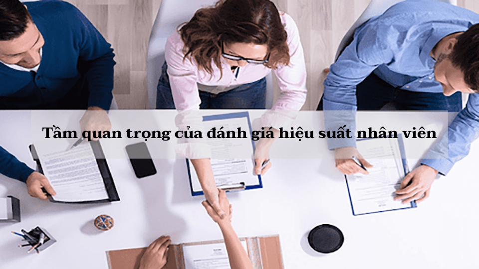 tầm quan trọng của đánh giá hiệu suất nhân viên