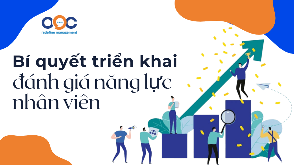 Bí quyết triển khai đánh giá năng lực nhân viên hiệu quả trong doanh nghiệp