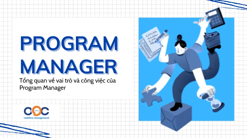 Program Manager Tổng quan về vai trò và công việc