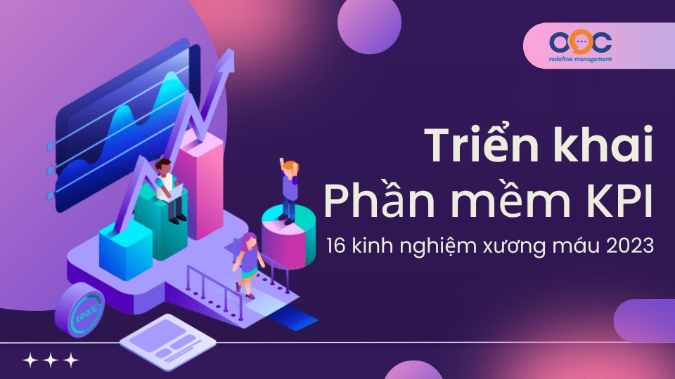 Triển khai phần mềm KPI – 16 kinh nghiệm xương máu 2023