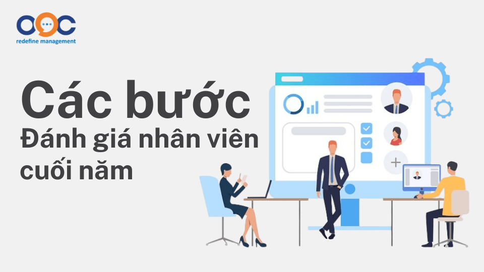 Các bước đánh giá nhân viên cuối năm hiệu quả