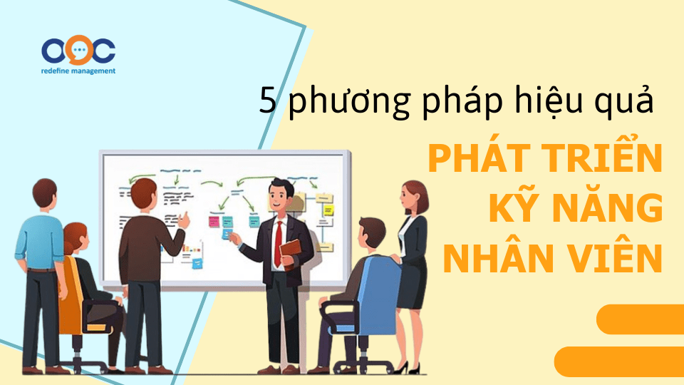 Phát triển kỹ năng nhân viên  - 5 phương pháp hiệu quả cho sự phát triển 