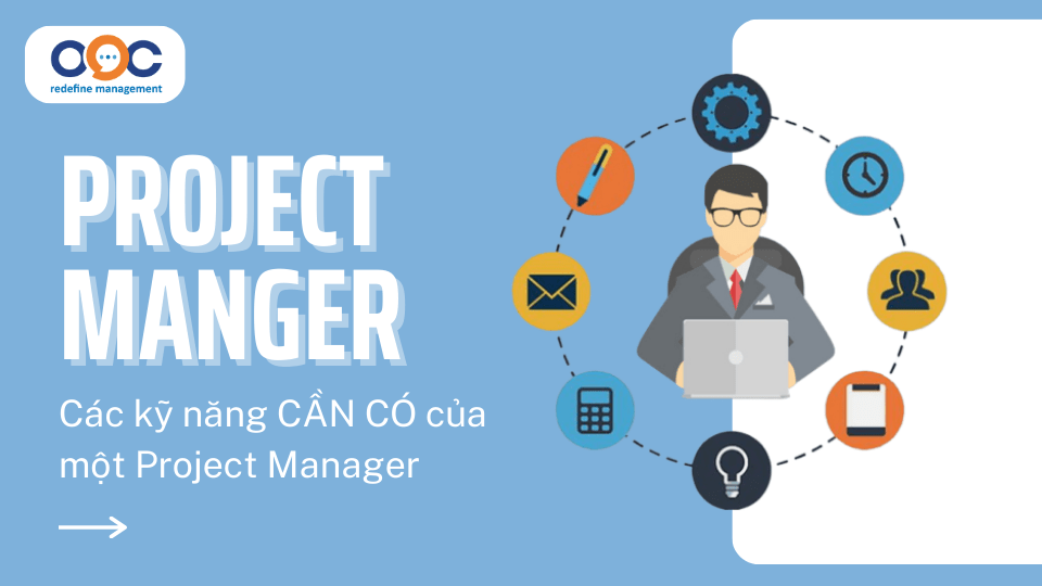 Project Manager là gì  – Các kỹ năng CẦN CÓ của một PM