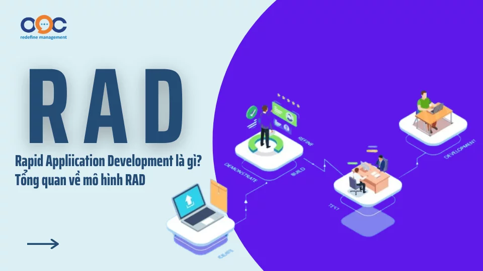 Rapid Appliication Development là gì Tổng quan về mô hình RAD