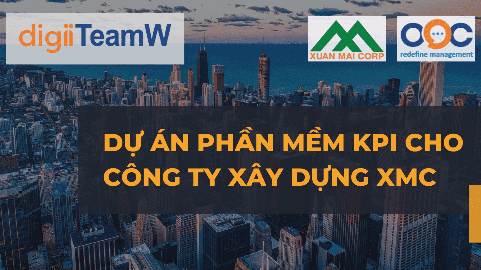 digiiteamw dự án phần mềm kpi cho công ty xây dựng xmc