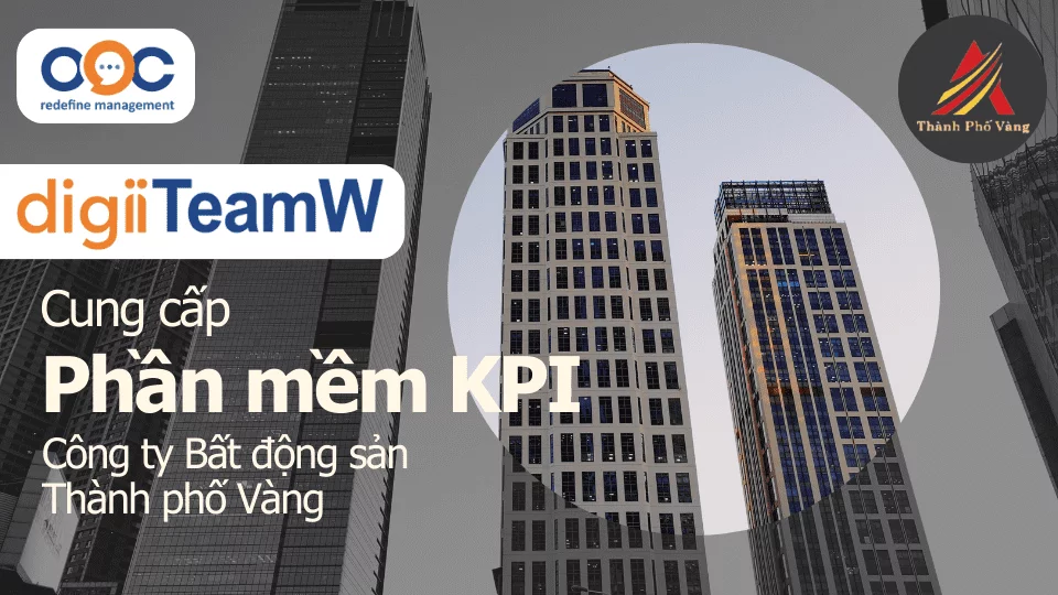 Cung cấp phần mềm KPI digiiTeamW cho Công ty Bất động sản TPV Thành phố Vàng