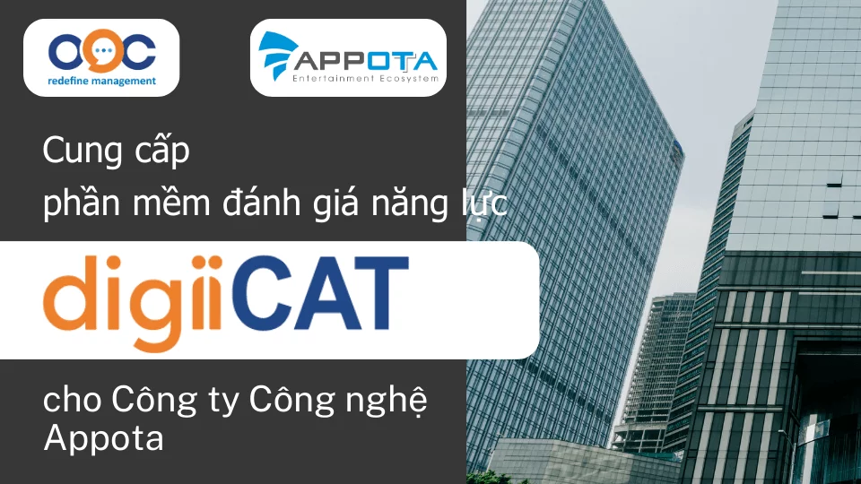 Cung cấp phần mềm đánh giá năng lực nhân viên digiiCAT cho Công ty Công nghệ Appota