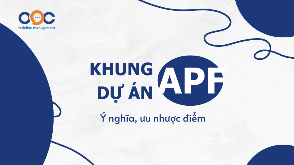 Khung dự án APF (Adaptive Project Framework) là gì