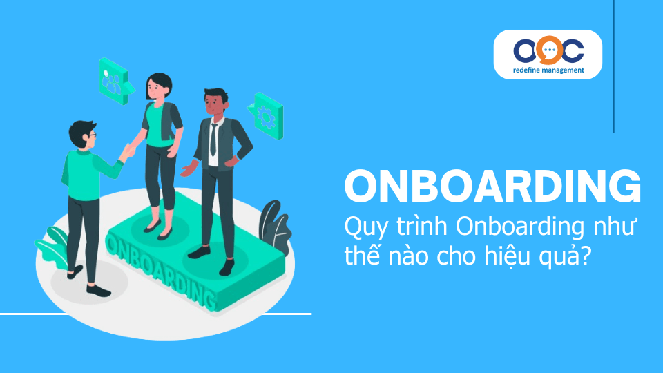 Onboarding là gì Quy trình Onboarding như thế nào cho hiệu quả